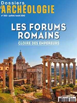 ÉPUISÉ - n°352. Juillet-Août 2012. Les forums romains, Gloire des empereurs.