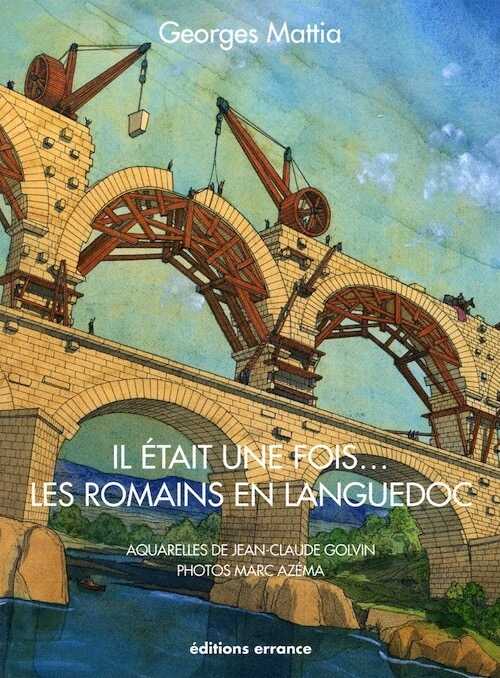 ÉPUISÉ - Il était une fois... les Romains en Languedoc, 2012, 250 p.