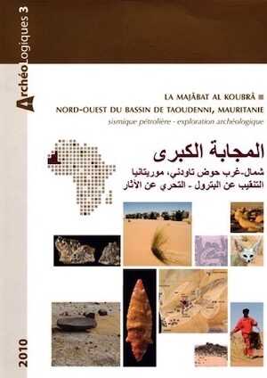 La Majabat al Koubra, nord-ouest du bassin de Taoudenni, Mauritanie. Sismique pétrolière - Exploration archéologique, 2010, 368 p.