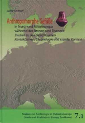 Anthropomorphe Gefäße in Nord- und Mitteleuropa während der Bronze- und Eisenzeit. Studien zu den Gesichtsurnen - Kontaktzonen, Chronologie und sozialer Kontext, 2012, 965 p., 300 ill. (2 vol.)
