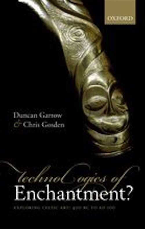 Technologies of Enchantment ? Exploring Celtic Art: 400 BC to AD 100, 2012, 400 p., 115 ill.