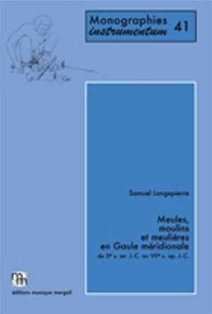 Meules, moulins et meulières en Gaule méridionale du IIe s. av. J.-C. au VIIe s. ap. J.-C., 2012, 569 p., nbr. fig., 400 pl., 16 cartes