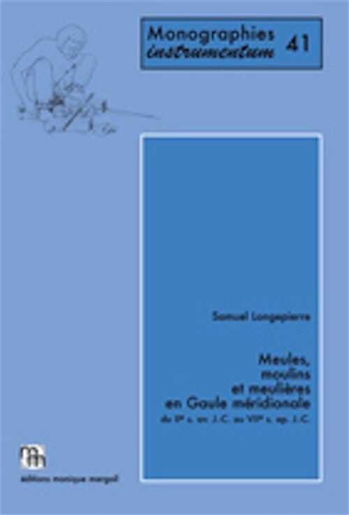 Meules, moulins et meulières en Gaule méridionale du IIe s. av. J.-C. au VIIe s. ap. J.-C., 2012, 569 p., nbr. fig., 400 pl., 16 cartes