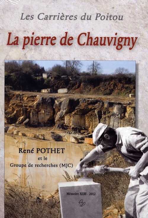 La Pierre de Chauvigny. Les Carrières du Poitou, 2012, 365 p.