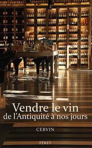 Vendre le vin de l'Antiquité à nos jours, (Actes coll. Bordeaux, 2009), 2012, 286 p.