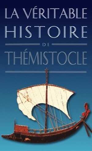 La Véritable Histoire de Thémistocle, 2012, 172 p.