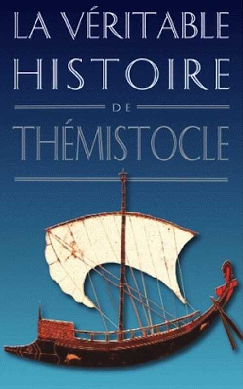 La Véritable Histoire de Thémistocle, 2012, 172 p.