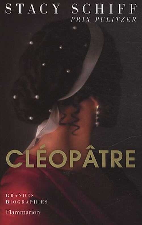 Cléopâtre, (coll. Grandes Biographies), 2012, 418 p.