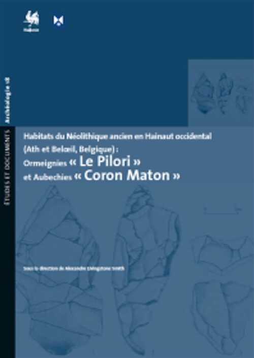 Habitats du Néolithique ancien en Hainaut occidental (Ath et Beloeil, Belgique). Ormeignies