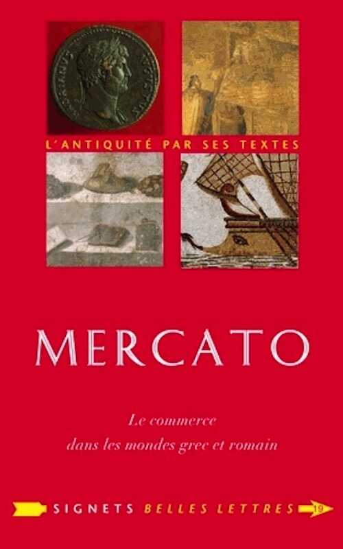 Mercato. Le commerce dans les mondes grec et romain, 2012, 316 p.