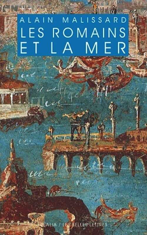 Les Romains et la mer, 2012, 352 p.