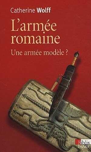 L'armée romaine. Une armée modèle ?, 2012, 220 p.