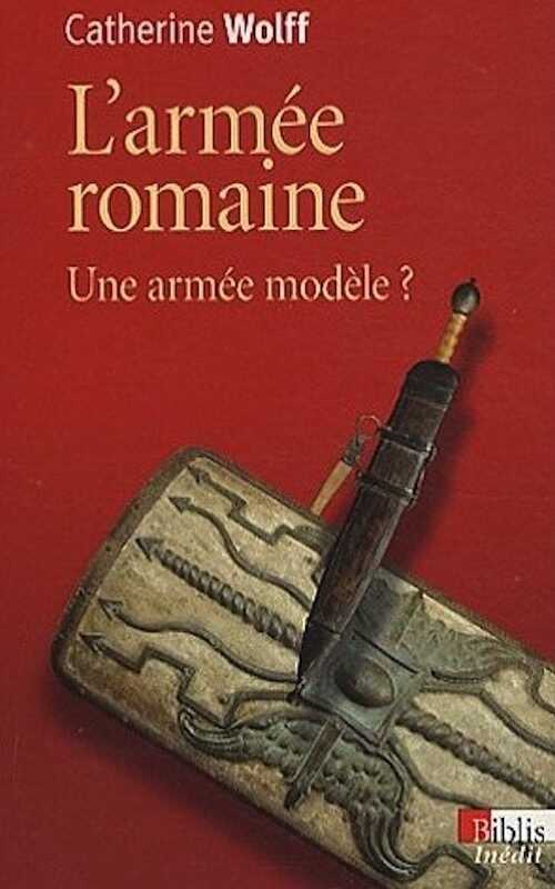 L'armée romaine. Une armée modèle ?, 2012, 220 p.