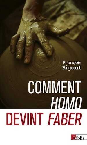 Comment Homo devint faber, 2022, 236 p.
