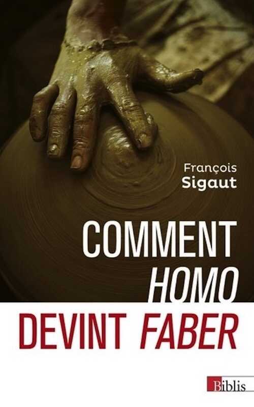 Comment Homo devint faber, 2022, 236 p.