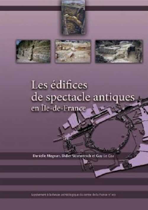 Les édifices de spectacle antiques en Île-de-France, (39e suppl. RACF), 2012, 366 p.