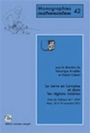 Le verre en Lorraine et dans les régions voisines, (Actes coll. AFAV, Metz, nov. 2011), 2012, 396 p., nbr. ill.