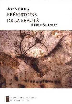 Préhistoire de la beauté. Et l'art créa l'homme, 2012, 234 p.