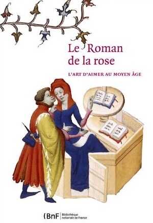 Le Roman de la Rose. L'art d'aimer au Moyen Age, 2012, 196 p., 120 ill. coul.
