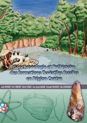 RUPTURE DE STOCK - Géochronologie et Préhistoire des formations fluviatiles fossiles en Région Centre, 2012, 196 p., 135 ill. coul.