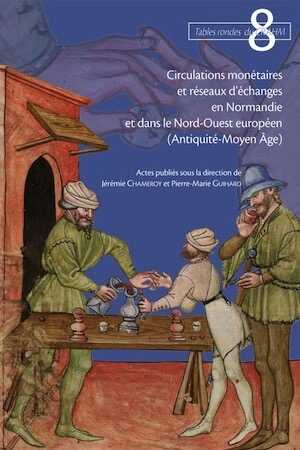 Circulations monétaires et réseaux d'échanges en Normandie et dans le Nord-Ouest européen (Antiquité-Moyen Age), 2012, 300 p.