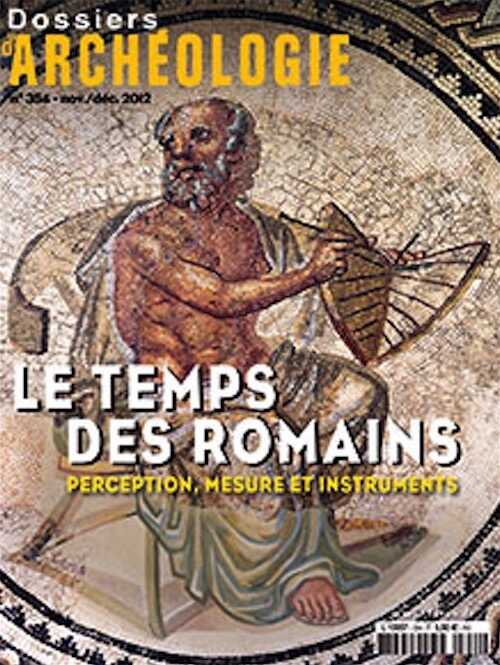 ÉPUISÉ - n°354. Novembre-Décembre 2012. Le temps des Romains. Perception, mesure et instruments.