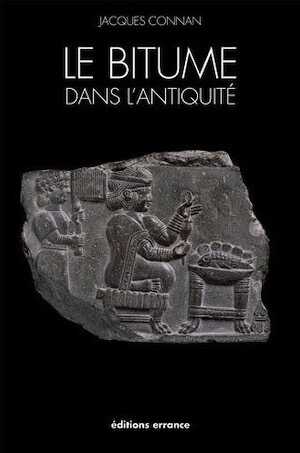 ÉPUISÉ - Le bitume dans l'Antiquité, 2012, 272 p., nbr. ill.