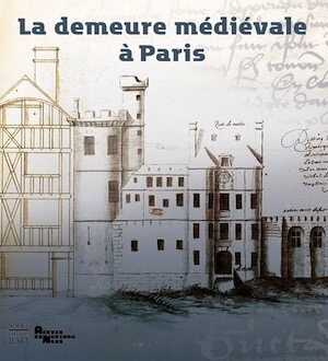 ÉPUISÉ - La demeure médiévale à Paris, 2012, 293 p.