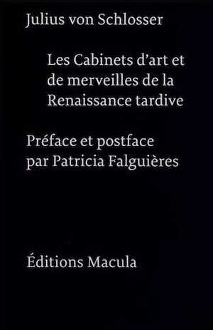 Les Cabinets d'Art et de Merveilles de la Renaissance Tardive, 2012, 372 p., 115 ill. n.b.