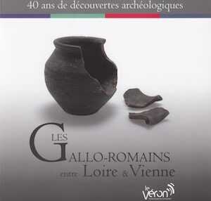 Les Gallo-romains entre Loire et Vienne. 40 ans de découvertes archéologiques, (cat. expo. Ecomusée du Véron, avr. 2012-nov. 2013), 2012, 128 p., nbr. ill.