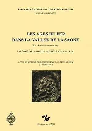 Les Ages du Fer dans la vallée de la Saône (VIIe-Ier s. av.), (suppl. RAE, 6). Paléométallurgie du bronze à l'Age du Fer (7e coll. AFEAF, Chalon-sur-Saône 1983), 1985, 324 p., nbr. ill.