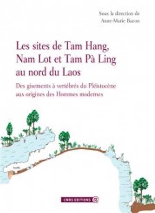 Les sites de Tam Hang, Nam Lot et Tam Pà Ling auu nord du Laos. Des gisements à vertébrés du Pléistocène aux origines des Hommes modernes, 2012, 150 p.