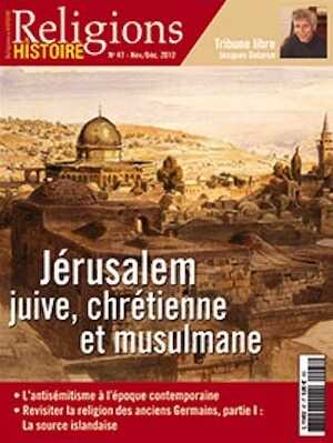 n°47. Novembre-Décembre 2012. Dossier : Jérusalem juive, chrétienne et musulmane.