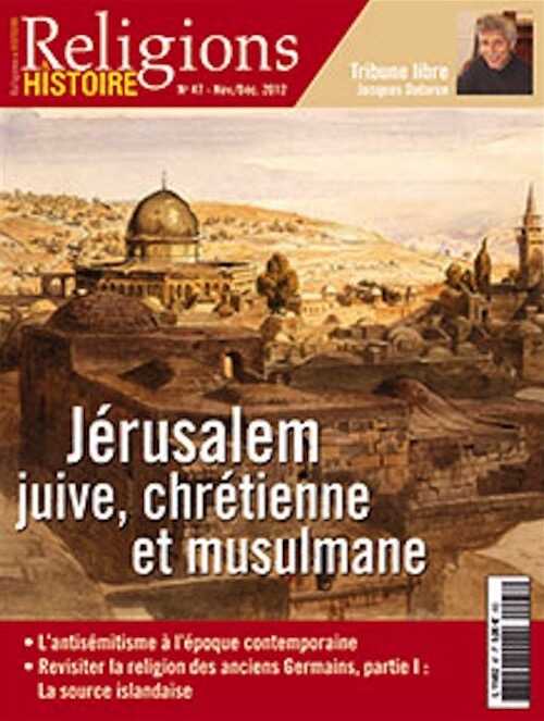 n°47. Novembre-Décembre 2012. Dossier : Jérusalem juive, chrétienne et musulmane.