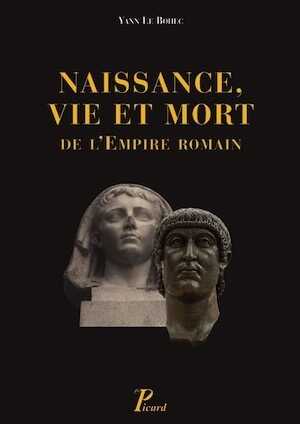 Naissance, vie et mort de l'Empire romain, 2012, 848 p., nbr. ill. n.b.