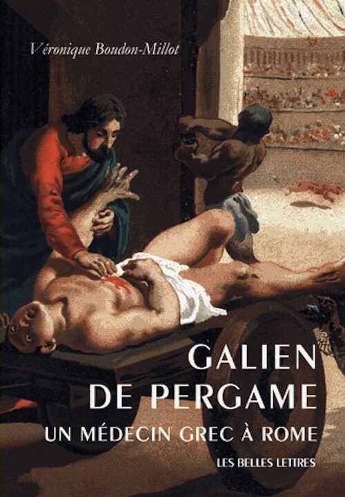 Galien de Pergame. Un médecin grec à Rome, 2012, 416 p.