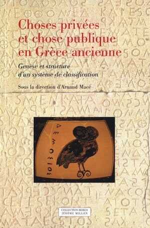 Choses privées et chose publique en Grèce ancienne. Genèse et structure d'un système de classification, 2012, 352 p.
