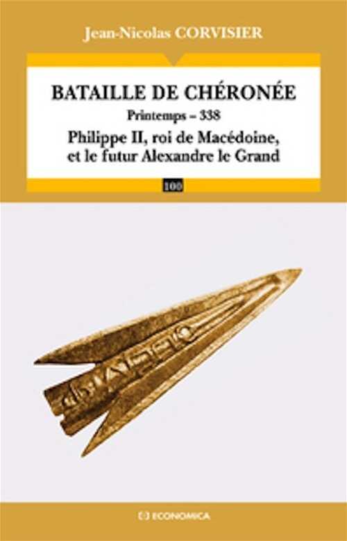 La bataille de Chéronée. Printemps - 338. Philippe II, roi de Macédoine, et le futur Alexandre le Grand, 2012, 160 p.