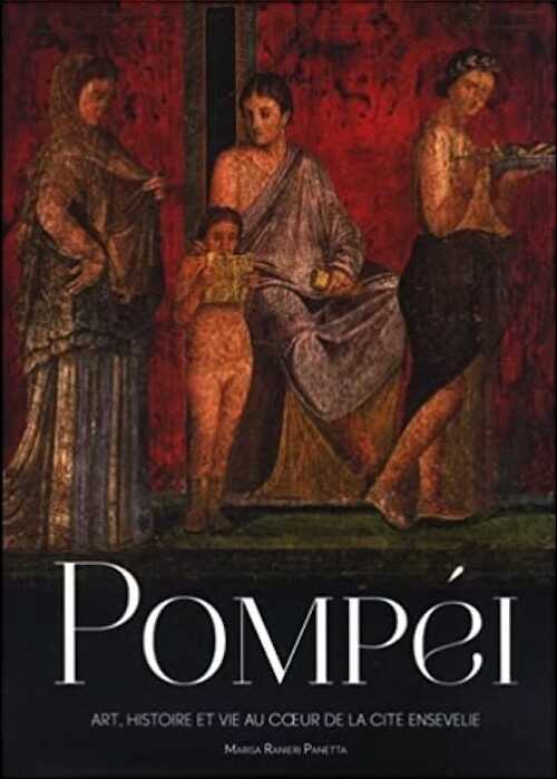 Pompéi. Art, histoire et vie au coeur de la cité ensevelie, 2021, 416 p.
