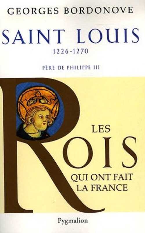 Saint Louis, 1226-1270. Père de Philippe II, 2011, 315 p.