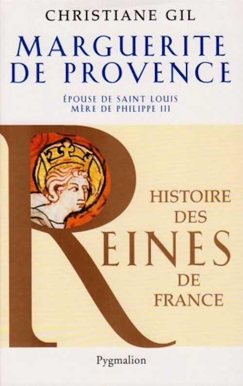 Marguerite de Provence, épouse de saint Louis, mère de Philippe III, 2006, 238 p.