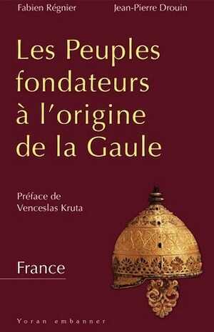 ÉPUISÉ - Les peuples fondateurs à l'origine de la Gaule, 2012, 904 p.