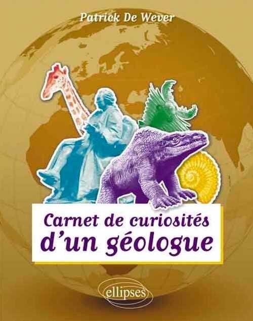 Carnet de curiosités d'un géologue, 2012, 384 p.