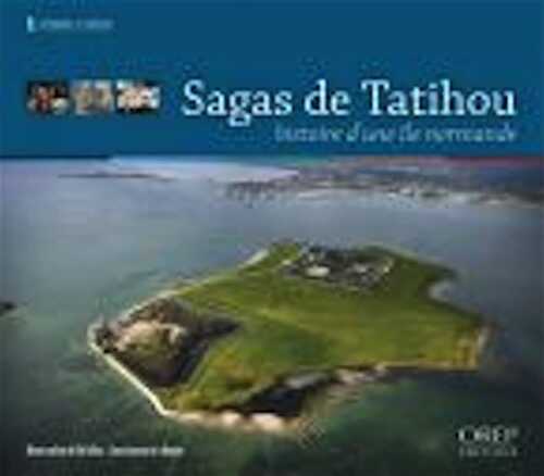 Sagas de Tatihou. Histoire d'une île normande, 2012, 80 p.