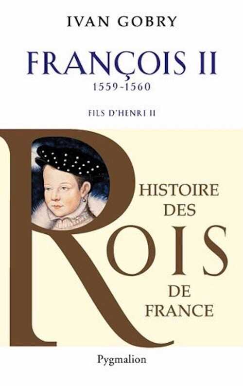 Francois II, 1559-1560. Fils d'Henry II, 2012, 252 p.