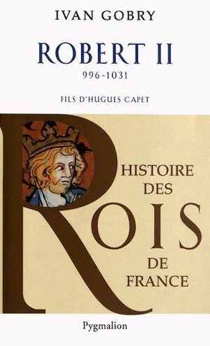 Robert II, 996-1031. Fils d'Hugues Capet, 2012.
