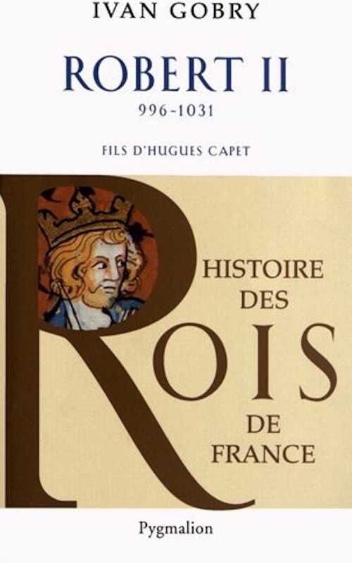 Robert II, 996-1031. Fils d'Hugues Capet, 2012.