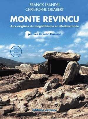 Monte Revincu. Aux origines du mégalithisme en Méditerranée, 2013, 100 p. + DVD Aux origines de la Corse de M. Azéma.