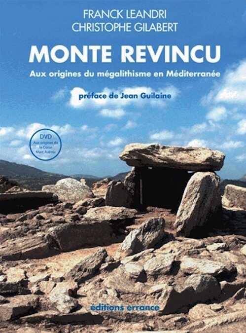 Monte Revincu. Aux origines du mégalithisme en Méditerranée, 2013, 100 p. + DVD Aux origines de la Corse de M. Azéma.