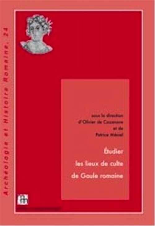 Etudier les lieux de culte en Gaule romaine, 2012, 263 p., nbr.ill.